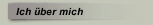 Ich &uuml;ber mich